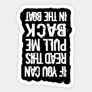 If You Can Read This Pull Me Back On The Boat Funny gift Sticker
